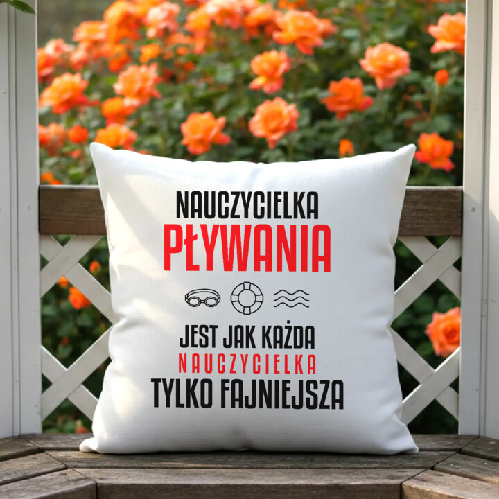 Nauczycielka pływania jest jak każda nauczycielka, tylko fajniejsza - poduszka na prezent dla nauczycielki