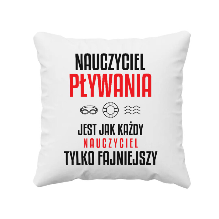 Nauczyciel pływania jest jak każdy nauczyciel, tylko fajniejszy - poduszka na prezent dla nauczyciela