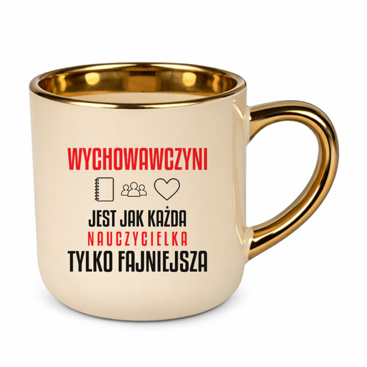 Wychowawczyni jest jak każda nauczycielka, tylko fajniejsza - kubek elegancki na prezent dla nauczycielki