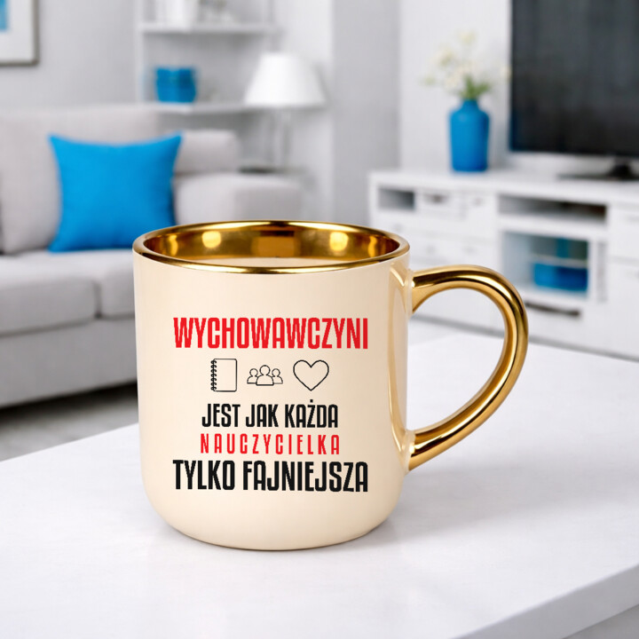 Wychowawczyni jest jak każda nauczycielka, tylko fajniejsza - kubek elegancki na prezent dla nauczycielki