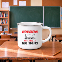 Wychowawczyni jest jak każda nauczycielka, tylko fajniejsza - kubek emaliowany na prezent dla nauczycielki
