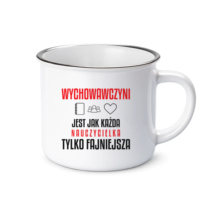 Wychowawczyni jest jak każda nauczycielka, tylko fajniejsza - kubek emaliowany na prezent dla nauczycielki