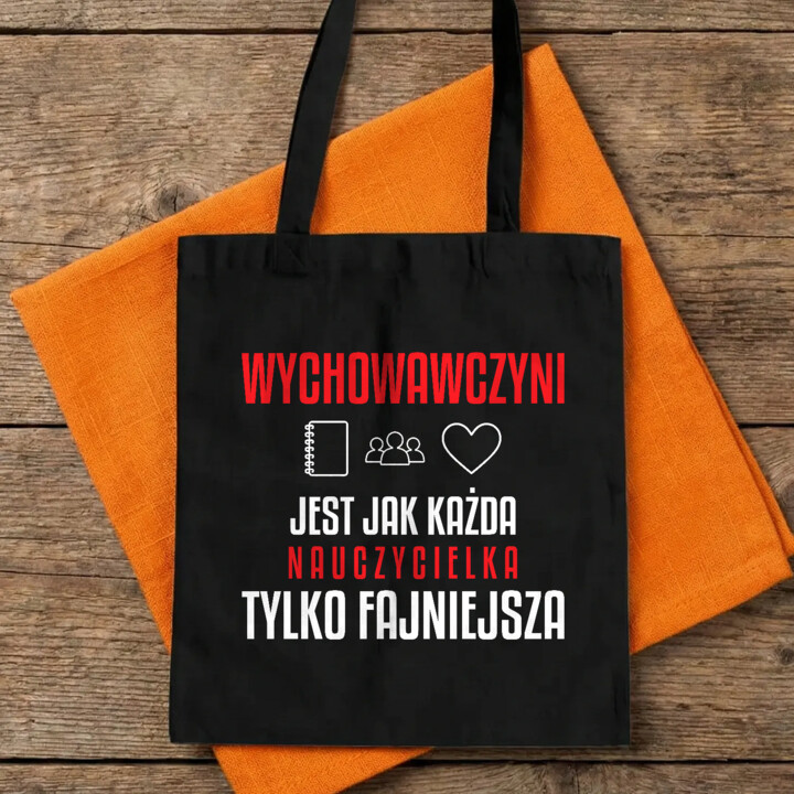 Wychowawczyni jest jak każda nauczycielka, tylko fajniejsza - torba na prezent dla nauczycielki