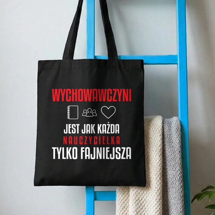 Wychowawczyni jest jak każda nauczycielka, tylko fajniejsza - torba na prezent dla nauczycielki