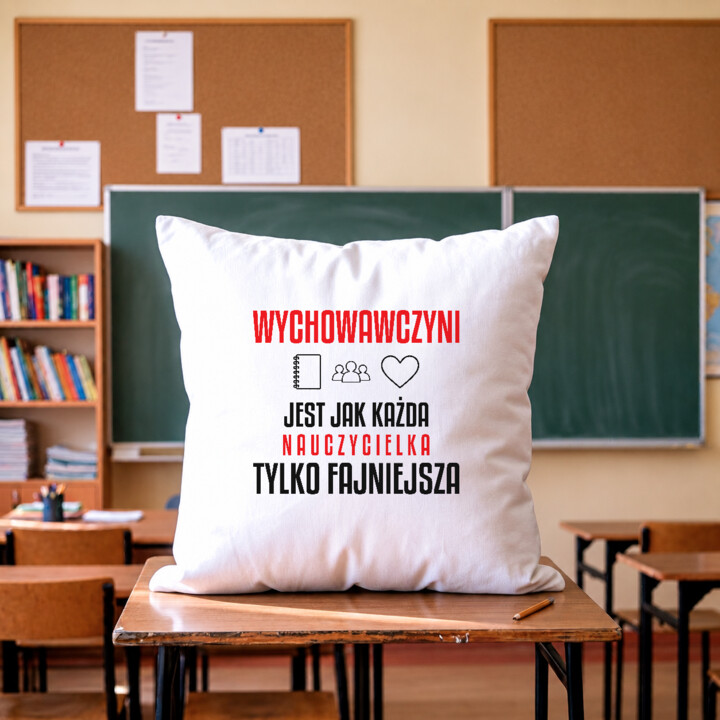 Wychowawczyni jest jak każda nauczycielka, tylko fajniejsza - poduszka na prezent dla nauczycielki