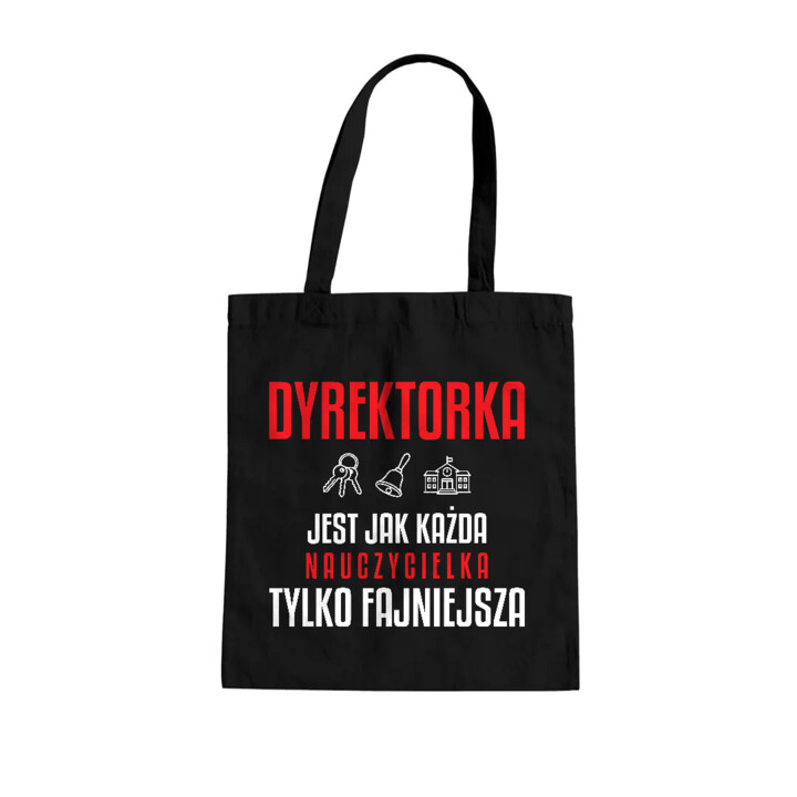 Dyrektorka jest jak każda nauczycielka, tylko fajniejsza - torba na prezent dla nauczycielki