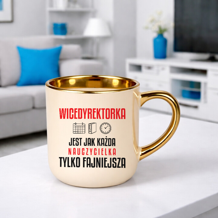 Wicedyrektorka jest jak każda nauczycielka, tylko fajniejsza - kubek elegancki na prezent dla nauczycielki