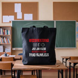 Wicedyrektorka jest jak każda nauczycielka, tylko fajniejsza - torba na prezent dla nauczycielki