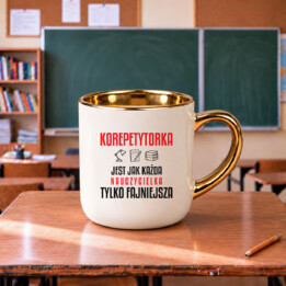 Korepetytorka jest jak każda nauczycielka, tylko fajniejsza - kubek elegancki na prezent dla nauczycielki