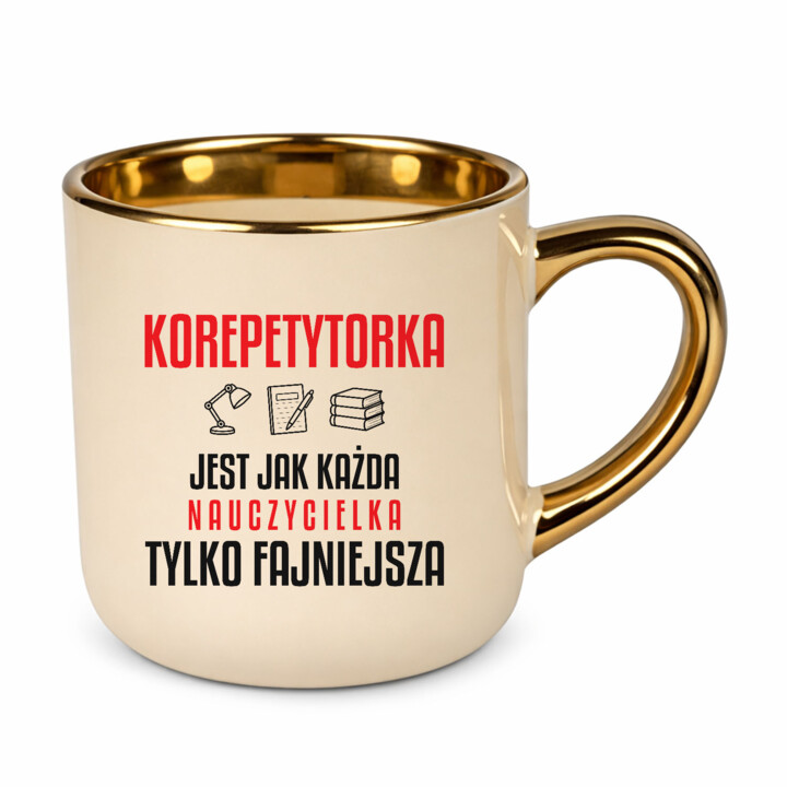 Korepetytorka jest jak każda nauczycielka, tylko fajniejsza - kubek elegancki na prezent dla nauczycielki