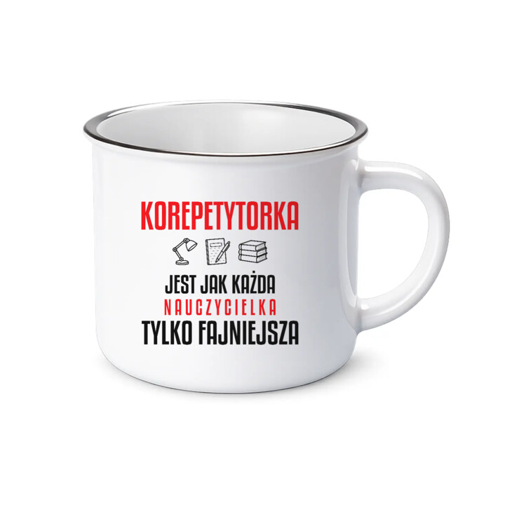 Korepetytorka jest jak każda nauczycielka, tylko fajniejsza - kubek emaliowany na prezent dla nauczycielki