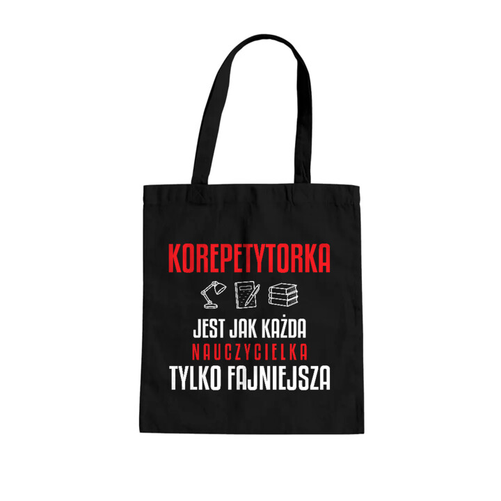Korepetytorka jest jak każda nauczycielka, tylko fajniejsza - torba na prezent dla nauczycielki