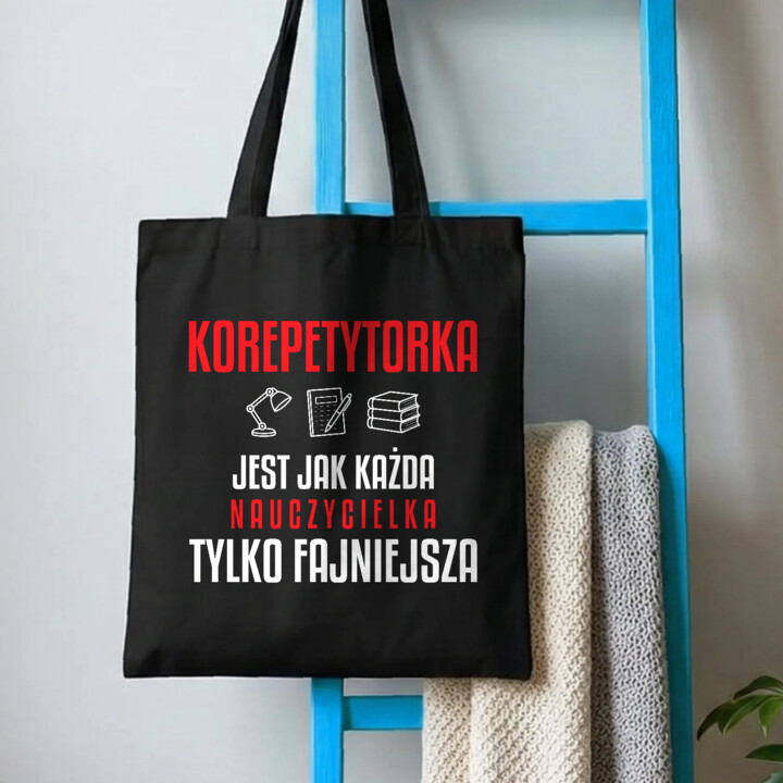 Korepetytorka jest jak każda nauczycielka, tylko fajniejsza - torba na prezent dla nauczycielki