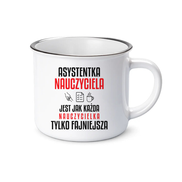 Asystentka nauczyciela jest jak każda nauczycielka, tylko fajniejsza - kubek emaliowany na prezent dla nauczycielki
