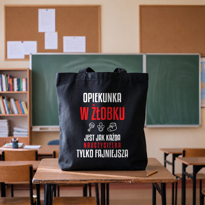 Opiekunka w żłobku jest jak każda nauczycielka, tylko fajniejsza - torba na prezent dla nauczycielki