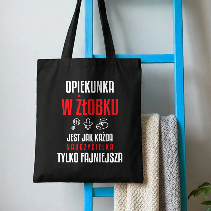 Opiekunka w żłobku jest jak każda nauczycielka, tylko fajniejsza - torba na prezent dla nauczycielki