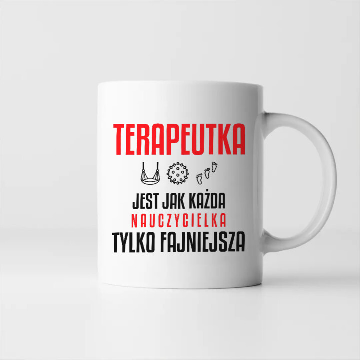 Terapeutka jest jak każda nauczycielka, tylko fajniejsza - kubek na prezent dla nauczycielki