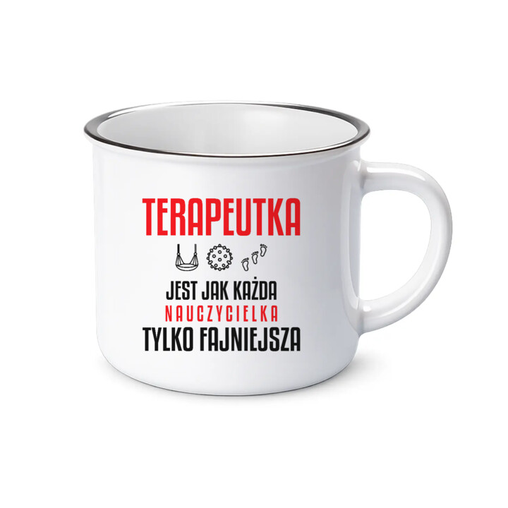 Terapeutka jest jak każda nauczycielka, tylko fajniejsza - kubek emaliowany na prezent dla nauczycielki