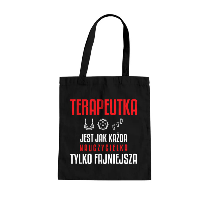 Terapeutka jest jak każda nauczycielka, tylko fajniejsza - torba na prezent dla nauczycielki