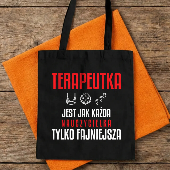 Terapeutka jest jak każda nauczycielka, tylko fajniejsza - torba na prezent dla nauczycielki