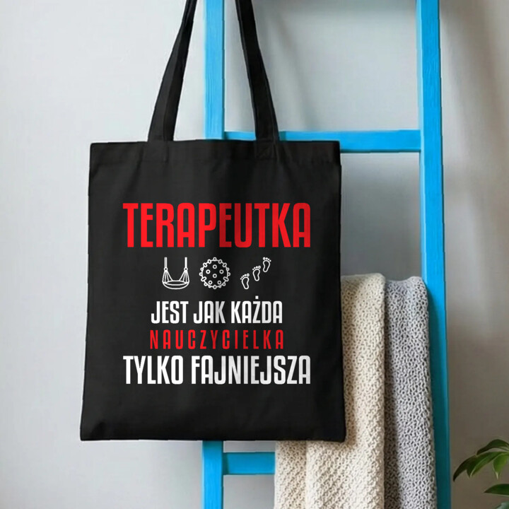 Terapeutka jest jak każda nauczycielka, tylko fajniejsza - torba na prezent dla nauczycielki