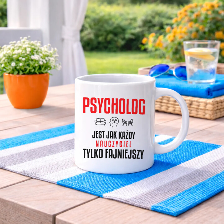 Psycholog jest jak każdy nauczyciel, tylko fajniejszy - kubek na prezent dla nauczyciela