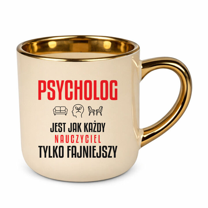 Psycholog jest jak każdy nauczyciel, tylko fajniejszy - kubek elegancki na prezent dla nauczyciela