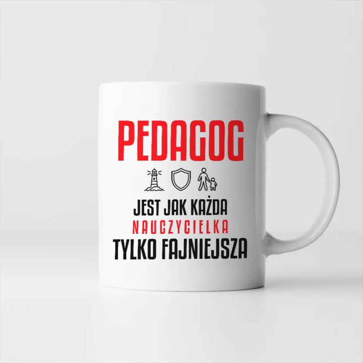 Pedagog jest jak każda nauczycielka, tylko fajniejsza - kubek na prezent dla nauczycielki