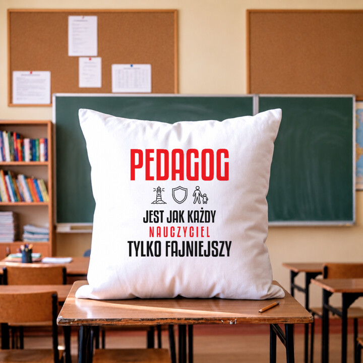 Pedagog jest jak każdy nauczyciel, tylko fajniejszy - poduszka na prezent dla nauczyciela