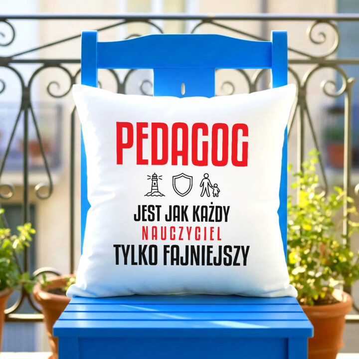 Pedagog jest jak każdy nauczyciel, tylko fajniejszy - poduszka na prezent dla nauczyciela