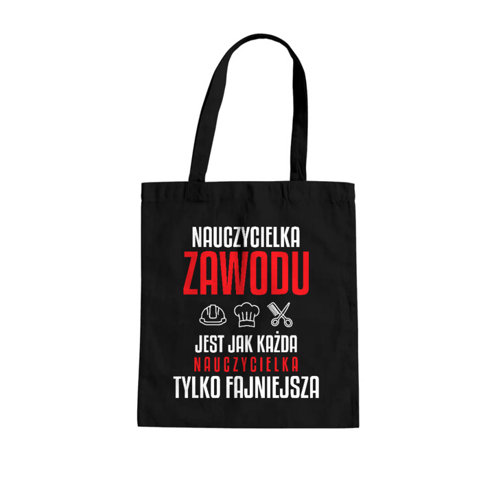 Nauczycielka zawodu jest jak każda nauczycielka, tylko fajniejsza - torba na prezent dla nauczycielki