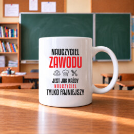 Nauczyciel zawodu jest jak każdy nauczyciel, tylko fajniejszy - kubek na prezent dla nauczyciela