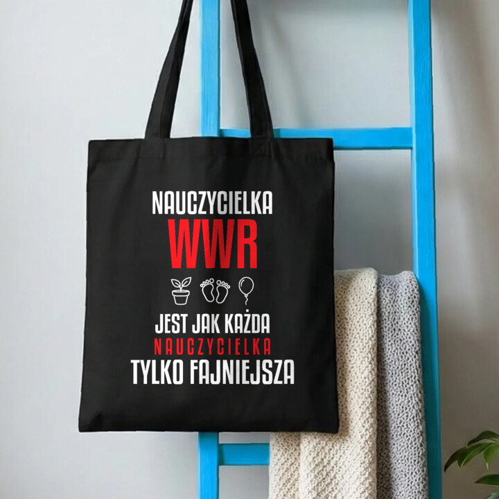 Nauczycielka WWR jest jak każda nauczycielka, tylko fajniejsza - torba na prezent dla nauczycielki