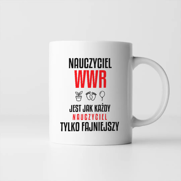 Nauczyciel WWR jest jak każdy nauczyciel, tylko fajniejszy - kubek na prezent dla nauczyciela