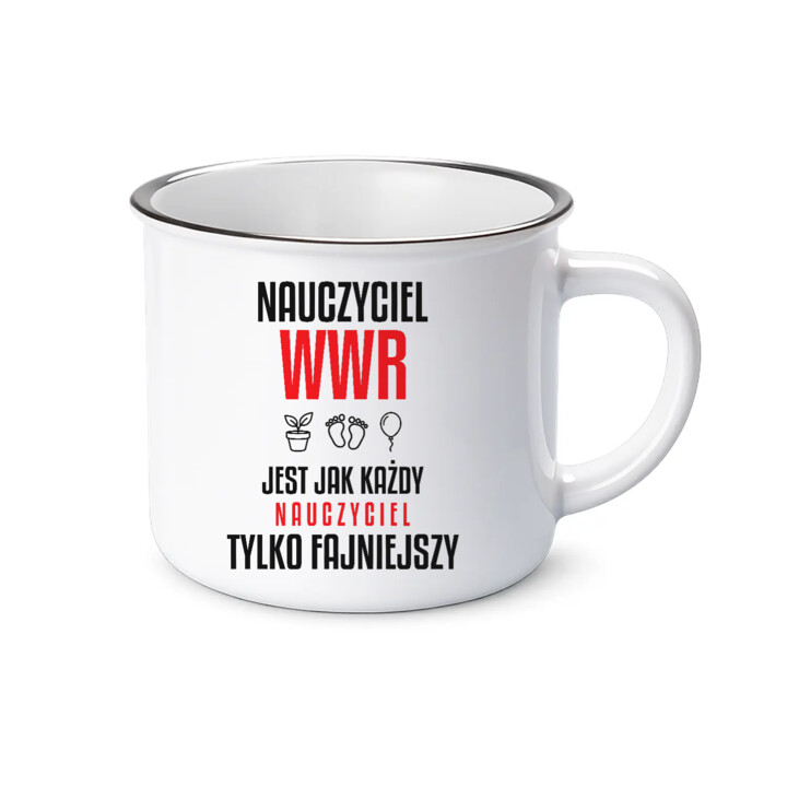 Nauczyciel WWR jest jak każdy nauczyciel, tylko fajniejszy - kubek emaliowany na prezent dla nauczyciela