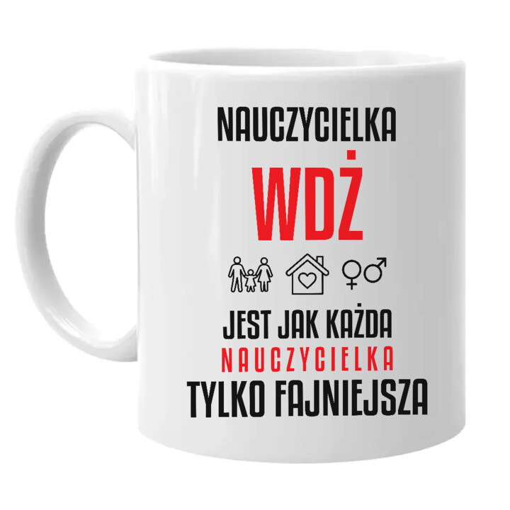 Nauczycielka WDŻ jest jak każda nauczycielka, tylko fajniejsza - kubek na prezent dla nauczycielki