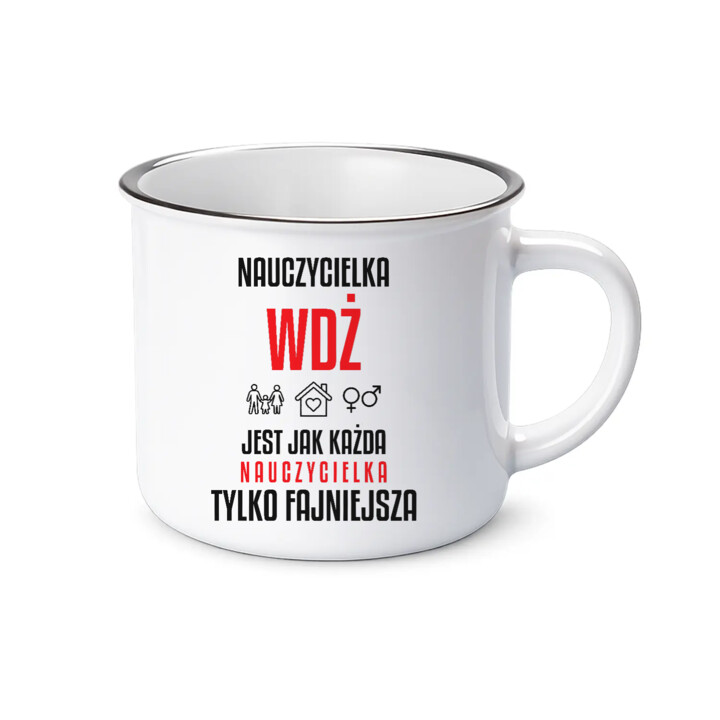 Nauczycielka WDŻ jest jak każda nauczycielka, tylko fajniejsza - kubek emaliowany na prezent dla nauczycielki