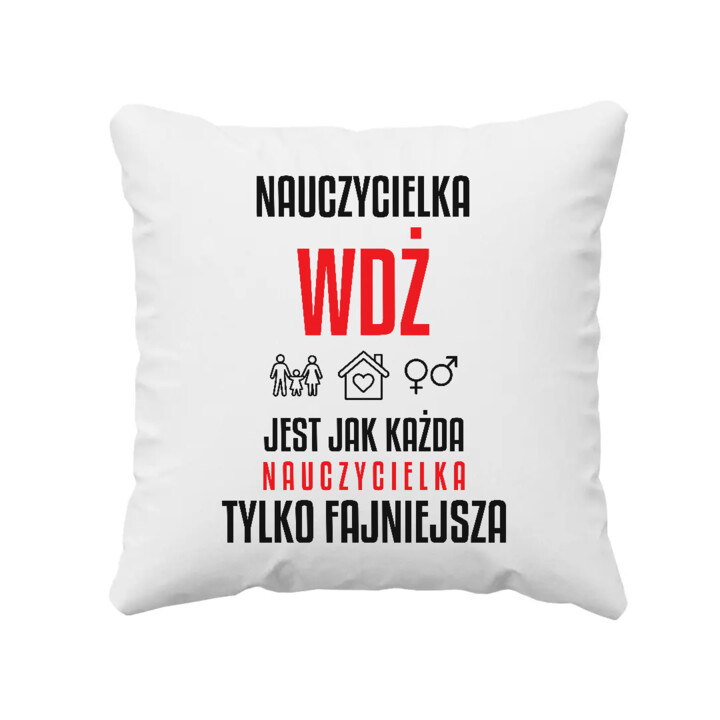 Nauczycielka WDŻ jest jak każda nauczycielka, tylko fajniejsza - poduszka na prezent dla nauczycielki