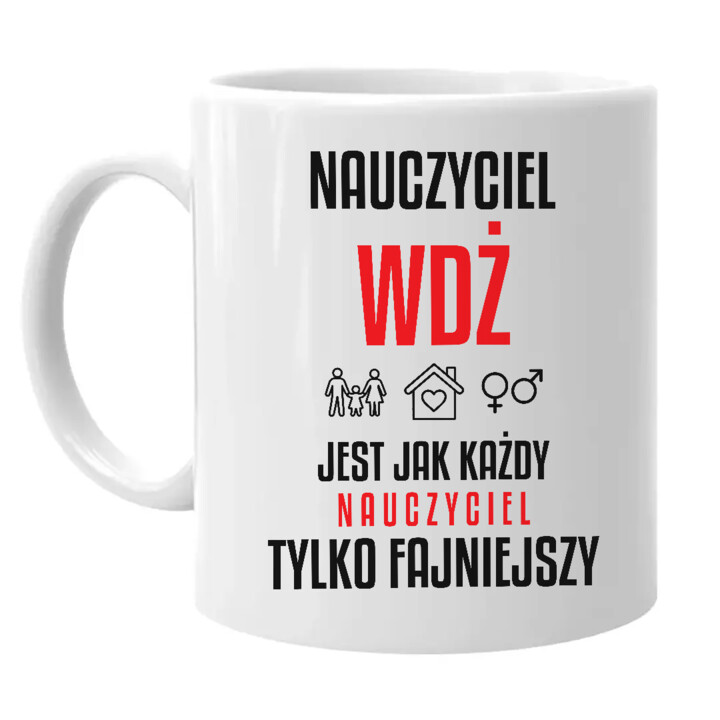 Nauczyciel WDŻ jest jak każdy nauczyciel, tylko fajniejszy - kubek na prezent dla nauczyciela
