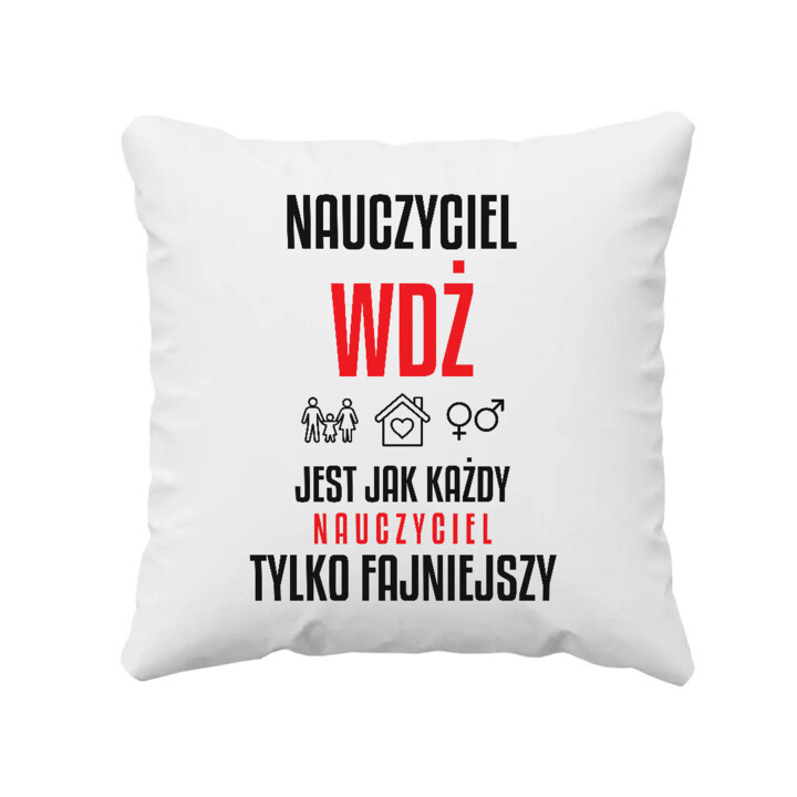 Nauczyciel WDŻ jest jak każdy nauczyciel, tylko fajniejszy - poduszka na prezent dla nauczyciela