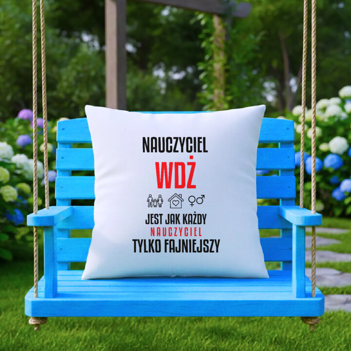 Nauczyciel WDŻ jest jak każdy nauczyciel, tylko fajniejszy - poduszka na prezent dla nauczyciela