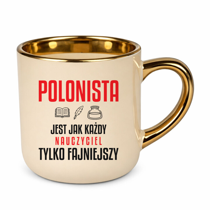 Polonista jest jak każdy nauczyciel, tylko fajniejszy - kubek elegancki na prezent dla nauczyciela