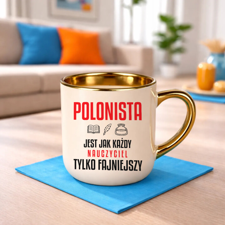 Polonista jest jak każdy nauczyciel, tylko fajniejszy - kubek elegancki na prezent dla nauczyciela