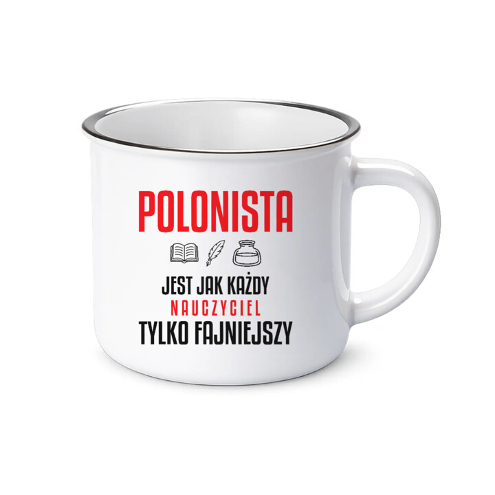 Polonista jest jak każdy nauczyciel, tylko fajniejszy - kubek emaliowany na prezent dla nauczyciela