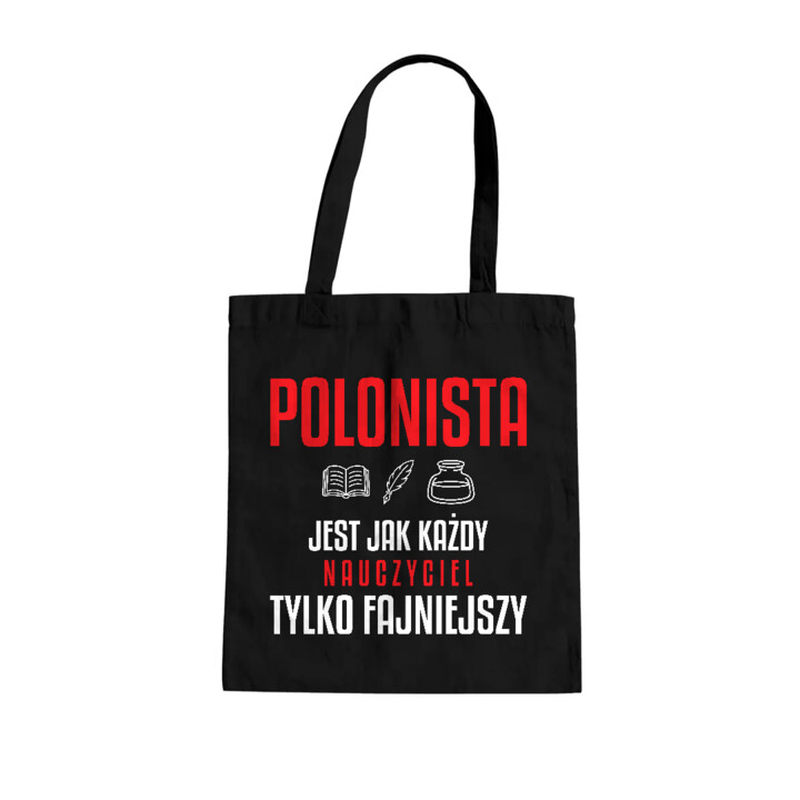 Polonista jest jak każdy nauczyciel, tylko fajniejszy - torba na prezent dla nauczyciela