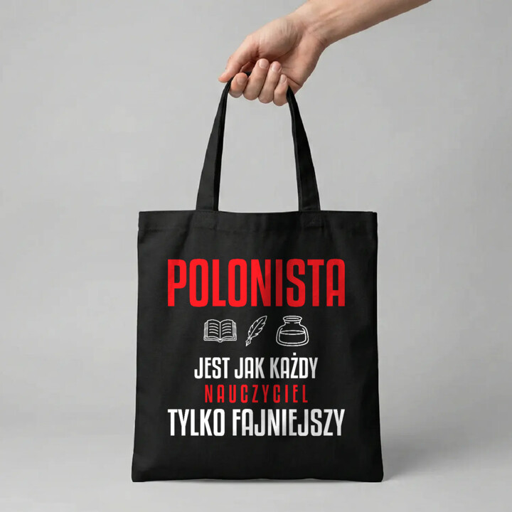 Polonista jest jak każdy nauczyciel, tylko fajniejszy - torba na prezent dla nauczyciela