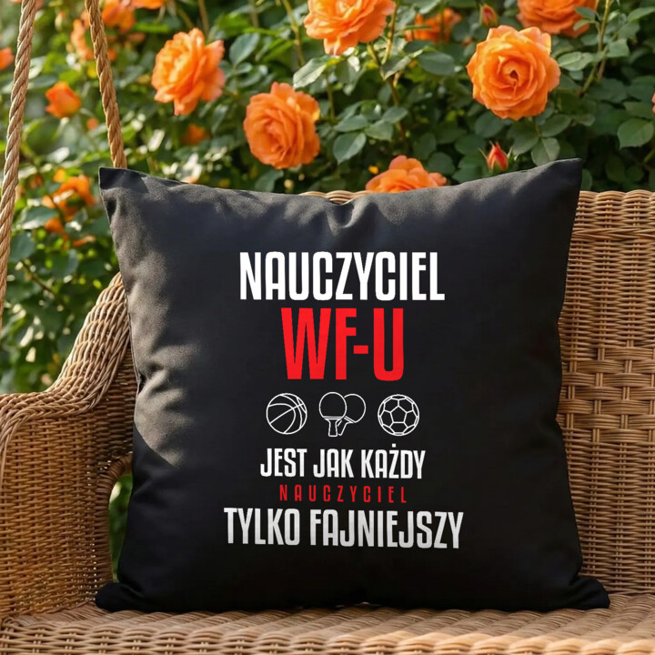 Nauczyciel WF-u jest jak każdy nauczyciel, tylko fajniejszy - czarna poduszka na prezent dla nauczyciela