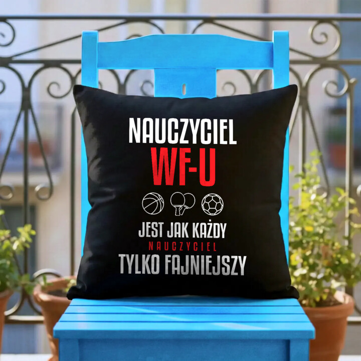 Nauczyciel WF-u jest jak każdy nauczyciel, tylko fajniejszy - czarna poduszka na prezent dla nauczyciela
