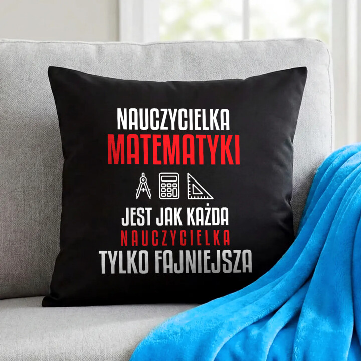Nauczycielka matematyki jest jak każda nauczycielka, tylko fajniejsza - czarna poduszka na prezent dla nauczycielki