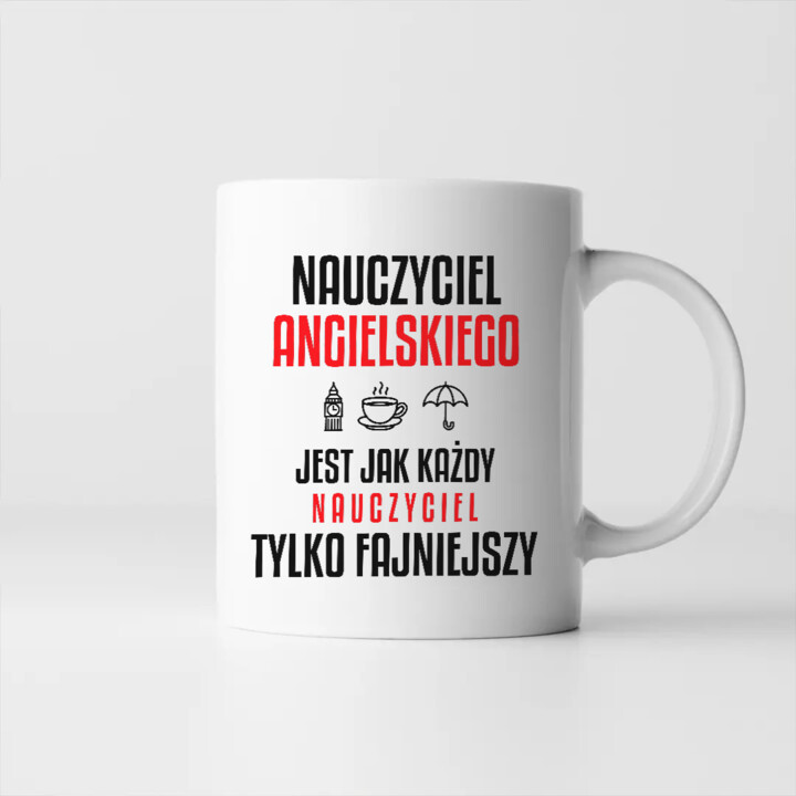 Nauczyciel angielskiego jest jak każdy nauczyciel, tylko fajniejszy - kubek na prezent dla nauczyciela